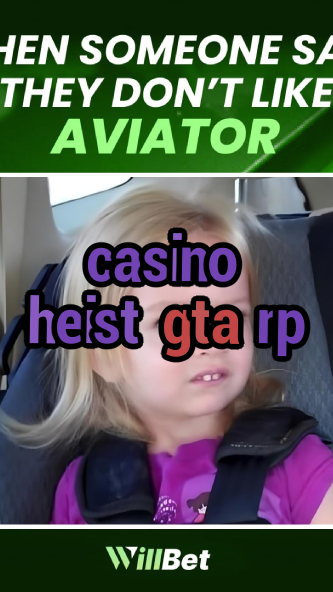 casino heist gta rp-azartmaniacasino.igamblingorder.com